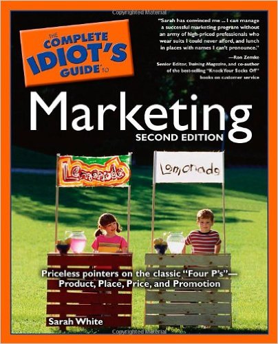 The Complete Idiot's Guide to Marketing, 2nd Edition