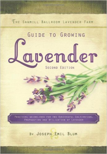 Sawmill Ballroom Lavender Farm Guide to Growing Lavender 2nd Ed. 