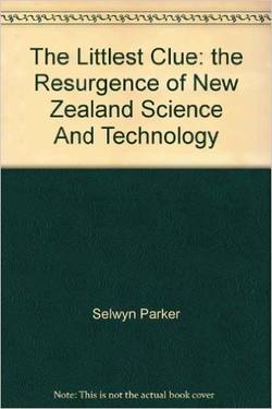 The Littlest Clue: the Resurgence of New Zealand Science And Technology